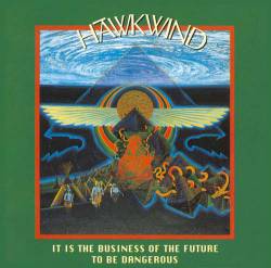 Hawkwind : It's the Business of the Future to Be Dangerous